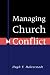 MANAGING CHURCH CONFLICT