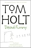 Dead Funny: Flying Dutch and Faust Among Equals: Omnibus 1: "Flying Dutch", "Faust Among Equals" (Tom Holt Omnibus)