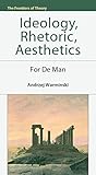 Ideology, rhetoric, aesthetics : for De Man