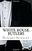 White House Butlers: A History of White House Chief Ushers and Butlers