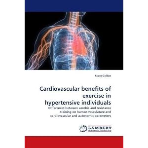 Cardiovascular benefits of exercise in hypertensive individuals: Differences between aerobic and resistance training on human vasculature and cardiovascular and autonomic parameters