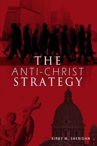 The Anti-Christ Strategy, by Kirby M Sheridan