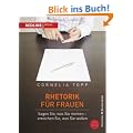 Rhetorik f�r Frauen: Sagen Sie, was Sie meinen - erreichen Sie, was Sie wollen!