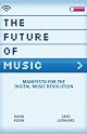 The Future of Music: Manifesto for the Digital Music Revolution