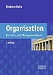 Organisation: Ein Lehr- und Managementbuch