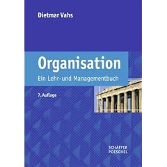 Organisation: Ein Lehr- und Managementbuch