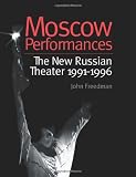 Moscow Performances: The New Russian Theater 1991-1996 (Choreography and Dance Studies,)