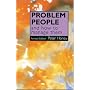 Problem People: And How to Manage Them
