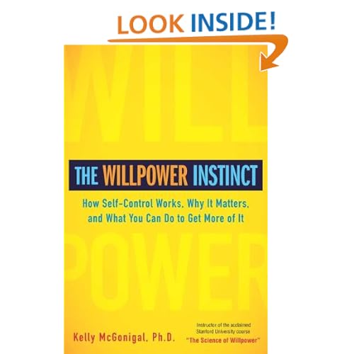 The Willpower Instinct: How Self-Control Works, Why It Matters, and What You Can Do To Get More of It