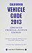 VEHICLE CODE 2013 Abridged CA Ed.