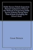 Public Service Vehicle inspection manual : explanatory notes on the methods of inspecting Public Service Vehicles having more than 8 seats (excluding the driver's seat)
