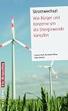 Produkt-Bild: Stromwechsel: Wie B&uuml;rger und Konzerne um die Energiewende k&auml;mpfen