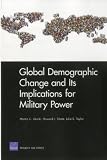 Global Demographic Change and Its Implications for Military Power