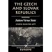 The Czech And Slovak Republics: Nation Versus State (Nations of the Modern World)