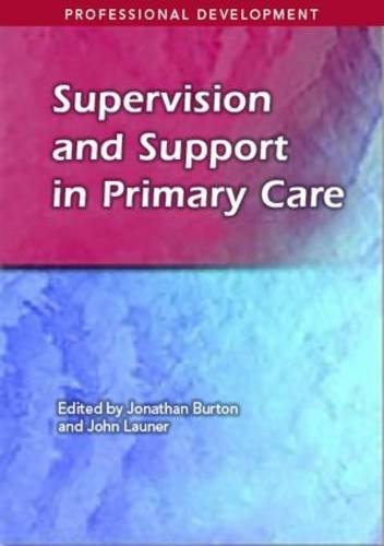 Supervision and Support in Primary Care (Radcliffe Professional Development), by Jonathan Burton, John Launer