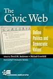The Civic Web: Online Politics and Democratic Values (Campaigning American Style)