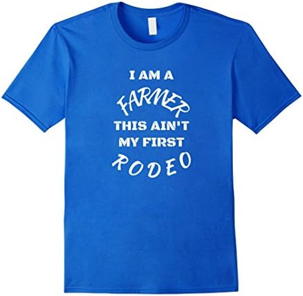 Men's I Am A Farmer This Ain't My First Rodeo T-shirt Medium Royal Blue
