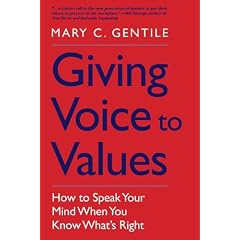 Giving Voice to Values: How to Speak Your Mind When You Know What's Right