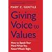 Giving Voice to Values: How to Speak Your Mind When You Know What's Right