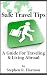 Safe Travel Tips: A Guide For Traveling & Living Abroad