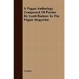 A Pagan Anthology Composed Of Poems By Contributors To The Pagan Magazine by  Various