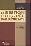 La gestion int�gr�e par r�sultats : Concevoir et g�rer autrement la performance dans l'Administration publique