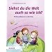 Siehst Du die Welt auch so wie ich?: Philosophieren in der Kita. Mit Kindern fragen, nachdenken, Werte erfahren