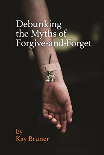 Debunking the Myths of Forgive-And-Forget