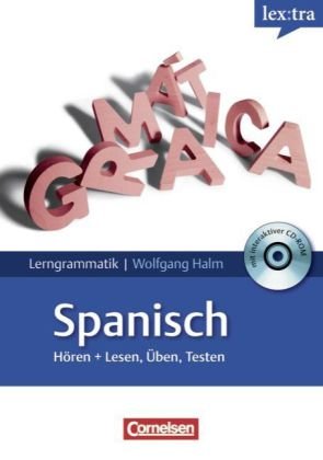 Cornelsen Verlag Lextra - Spanisch - Lerngrammatik: A1-C1 - Nachschlagen, Lernen, H&ouml;ren, &Uuml;ben: Grammatik mit &Uuml;bungs-CD-ROM: Grammatik mit &Uuml;bungs-C ...
