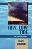 LOW, LOW TIDE & Collected Stories: Tales of Today Tomorrow & Days of Long Ago