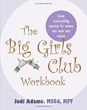 The Big Girls Club Workbook: Seven Team-Building Exercises for Women Who Work with Women
