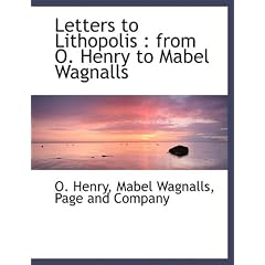 Letters to Lithopolis: From O. Henry to Mabel Wagnalls