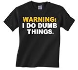As Seen On Punkin Chunkin TV Show, 2-XL WARNING: I DO DUMB THINGS CUSTOM TEE SHIRT, Black