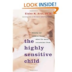 The Highly Sensitive Child: Helping Our Children Thrive When the World Overwhelms Them