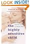 The Highly Sensitive Child: Helping Our Children Thrive When the World Overwhelms Them