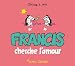 Francis cherche l'amour