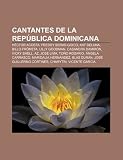 Cantantes de la República Dominicana: Héctor Acosta, Freddy Beras-Goico, Kat DeLuna, Billo Frómeta, Lilly Goodman, Casandra Damirón (Spanish Edition)