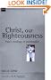 Christ, Our Righteousness: Paul's Theology of Justification (New Studies in Biblical Theology)