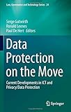 Data Protection on the Move: Current Developments in ICT and Privacy/Data Protection (Law, Governance and Technology Series)