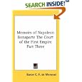 Memoirs Of Napoleon Bonaparte The Court Of The First Empire Part Three by  Baron C. F. de Meneval