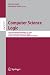 Computer Science Logic: 23rd International Workshop, Csl 2009, 18th Annual Conference of the Eacsl, Coimbra, Portugal, September 7-11, 2009, Proceedings (Lecture Notes in Computer Science / Theoretical Computer Science and General Issues)