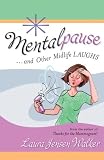 Mentalpause: ...and Other Midlife Laughs
