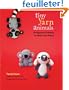 Tiny Yarn Animals: Amigurumi Friends to Make and Enjoy