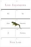 Life Ascending: The Ten Great Inventions of Evolution