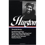 Zora Neale Hurston : Novels and Stories : Jonah's Gourd Vine / Their Eyes Were Watching God / Moses, Man of the Mountain / Seraph on the Suwanee / Selected Stories (Library of America)