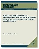 ROLE OF CARDIAC MARKERS IN EVALUATION OF SUSPECTED MYOCARDIAL INFARCTION: Selecting the most clinically useful indicators (Postgraduate Medicine)