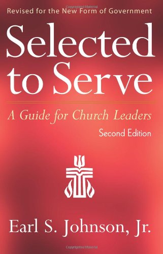 Selected to Serve, Second Edition: A Guide for Church Leaders