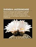 Svenska jazzsångare: Monica Zetterlund, Sonya Hedenbratt, Viktoria Tolstoy, Alice Babs, Lisa Nilsson, Lill Lindfors, Svante Thuresson (Swedish Edition)