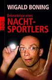 Bekenntnisse eines Nachtsportlers - Wigald Boning
