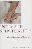 Intimate Spirituality: The Catholic Way of Love and Sex